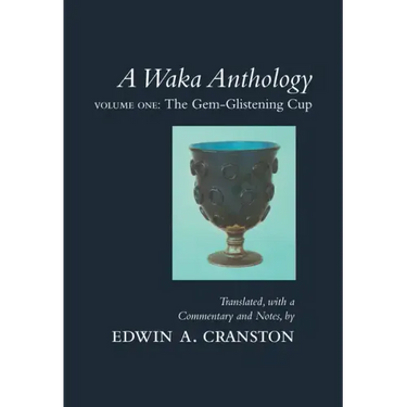 A Waka Anthology: Volume One: The Gem-Glistening Cup