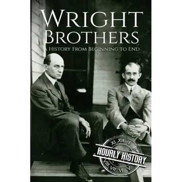 The Wright Brothers: A History From Beginning to End