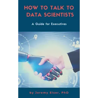 How to Talk to Data Scientists: A Guide for Executives