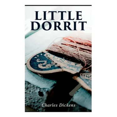 Little Dorrit: Illustrated Edition