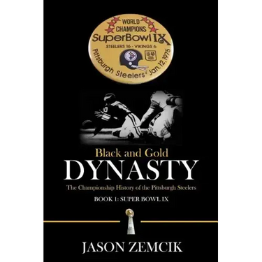 Black and Gold Dynasty: The Championship History of the Pittsburgh Steelers