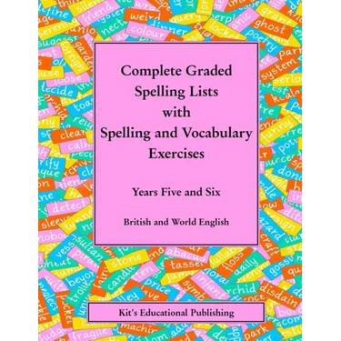 Complete Graded Spelling Lists with Spelling and Vocabulary Exercises: Years Five and Six: British and World English