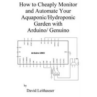How to Cheaply Monitor and Automate Your Aquaponic/Hydroponic Garden with Arduin