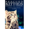 RESCUED KITTIES Two: A Collection of Heart-Warming Cat Stories
