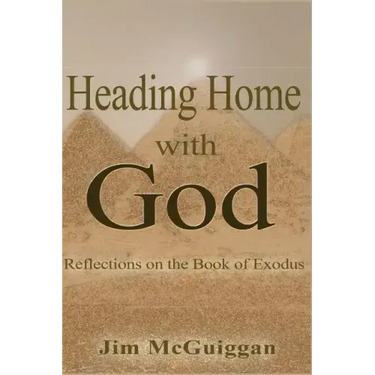 Heading Home With God: A Reflection on the book of Exodus