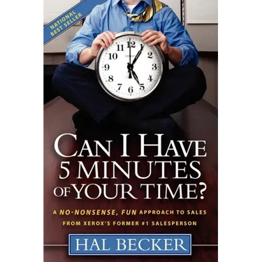 Can I Have 5 Minutes of Your Time?: A No-Nonsense, Fun Approach to Sales from Xerox's Former #1 Salesperson