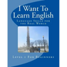I Want To Learn English: Language Skills for the Real World