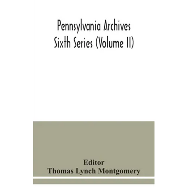 Pennsylvania archives Sixth Series (Volume II)