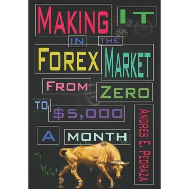 Making It in the Forex Market: From Zero to $5,000 Per Month