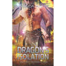 Dragon's Isolation: A Sci-Fi Alien Romance