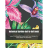 Botanical Garden Dot-to-Dot Book: Large Print Beautiful Flowers and Floral Designs for Stress Relief and Relaxation