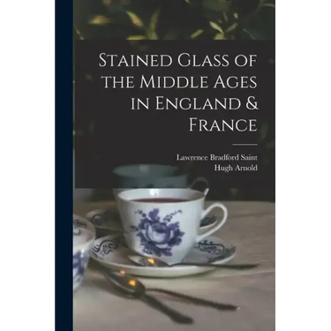 Stained Glass of the Middle Ages in England & France