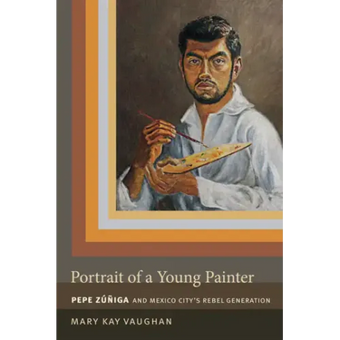 Portrait of a Young Painter: Pepe Zuniga and Mexico City's Rebel Generation