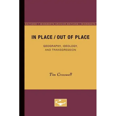 In Place/Out of Place: Geography, Ideology, and Transgression