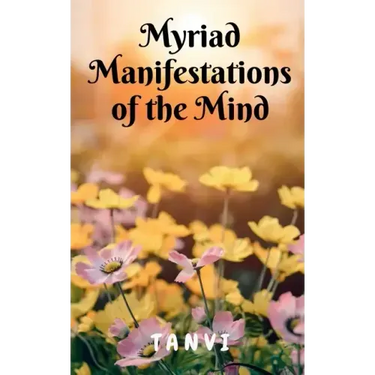 Myriad Manifestations of the Mind!