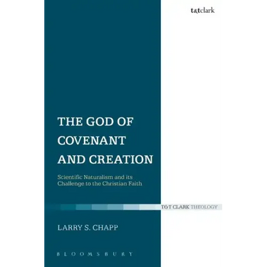 The God of Covenant and Creation: Scientific Naturalism and Its Challenge to the Christian Faith
