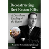 Deconstructing Bret Easton Ellis: A Derridean Reading of the Fiction