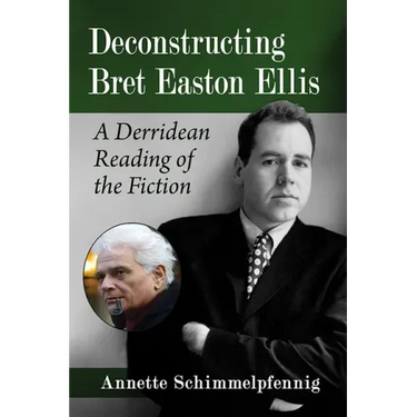 Deconstructing Bret Easton Ellis: A Derridean Reading of the Fiction