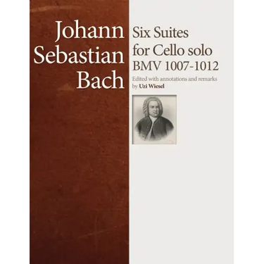 J.S. Bach Cello Suites: Edited by Uzi Wiesel