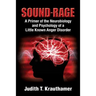 Sound-Rage: A Primer of the Neurobiology and Psychology of a Little Known Anger Disorder