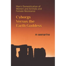 Cyborgs Versus the Earth Goddess: Men's Domestication of Women and Animals and Female Resistance