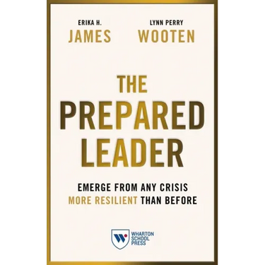 The Prepared Leader: Emerge from Any Crisis More Resilient Than Before