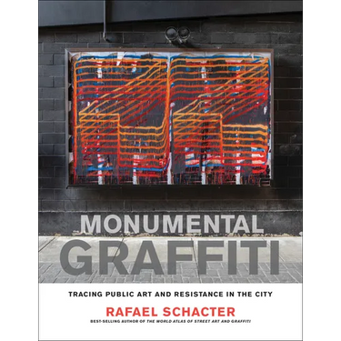Monumental Graffiti: Tracing Public Art and Resistance in the City