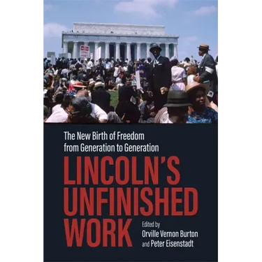 Lincoln's Unfinished Work: The New Birth of Freedom from Generation to Generation