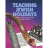 Teaching Jewish Holidays: History, Values, and Activities (Revised Edition)