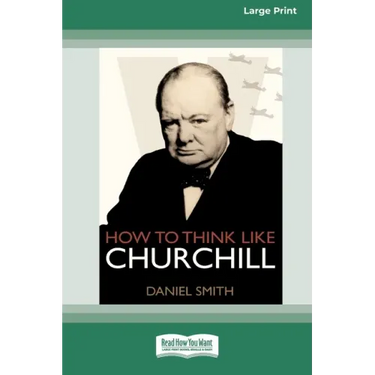 How to Think Like Churchill (16pt Large Print Edition)