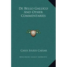 de Bello Gallico and Other Commentaries