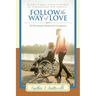 Follow the Way of Love: 40 Devotional Stories for Caregivers
