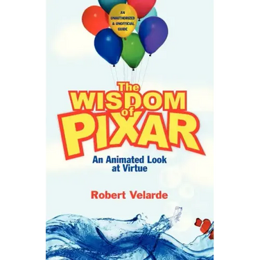 The Wisdom of Pixar: An Animated Look at Virtue