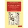 The Collected Works of William Morris: With Introductions by His Daughter May Morris