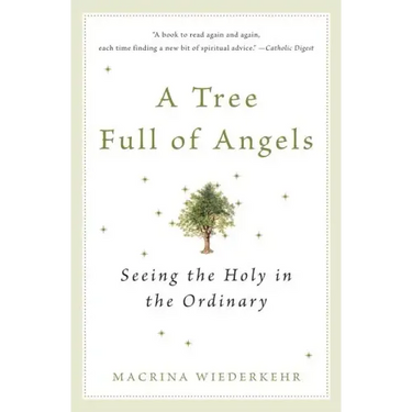 A Tree Full of Angels: Seeing the Holy in the Ordinary