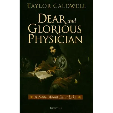 Dear and Glorious Physician: A Novel about Saint Luke