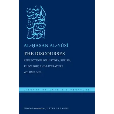 The Discourses: Reflections on History, Sufism, Theology, and Literature--Volume One