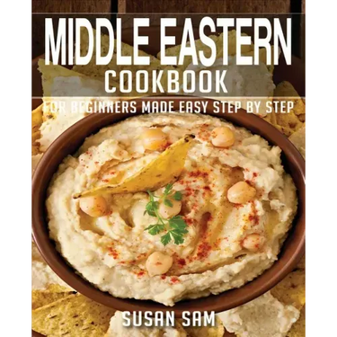 Middle Eastern Cookbook: Book2, for Beginners Made Easy Step by Step