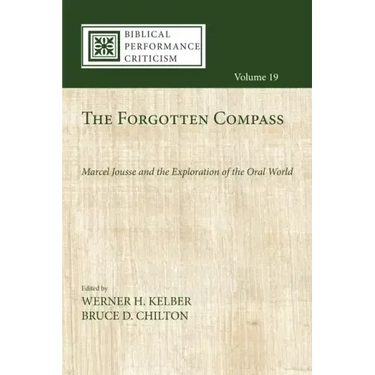 The Forgotten Compass: Marcel Jousse and the Exploration of the Oral World