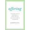 Offering: The Gentle Power of Mindfulness to Awaken the Love, Calm, and Wonder in Everyday Life
