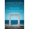Life in the Presence of God: Practices for Living in Light of Eternity