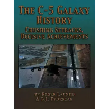 The C-5 Galaxy History: Crushing Setbacks, Decisive Achievements