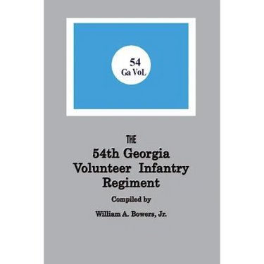 History of the 54th Regiment Georgia Volunteer Infantry Confederate States of America