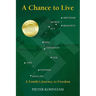 A Chance to Live: A Family's Journey to Freedom