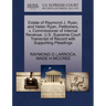 Estate of Raymond J. Ryan, and Helen Ryan, Petitioners, V. Commissioner of Internal Revenue. U.S. Supreme Court Transcript of Record with Supporting P