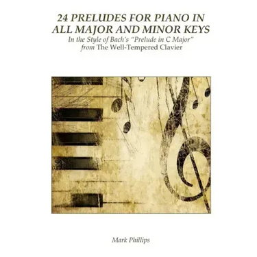 24 Preludes for Piano in All Major and Minor Keys: In the Style of Bach's "Prelude in C Major" from The Well-Tempered Clavier