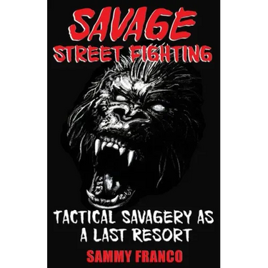 Savage Street Fighting: Tactical Savagery as a Last Resort
