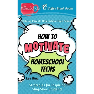 How to Motivate Homeschool Teens: Strategies for Inspiring Slug-Slow Students
