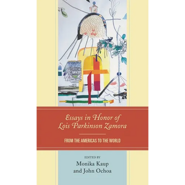 Essays in Honor of Lois Parkinson Zamora: From the Americas to the World