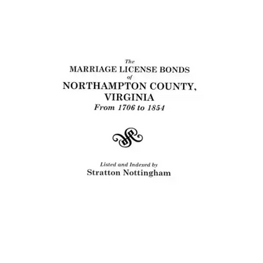 Marriage License Bonds of Northampton County, Virginia from 1706 to 1854